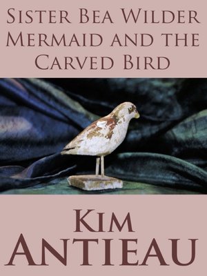 cover image of Sister Bea Wilder Mermaid & the Carved Bird
